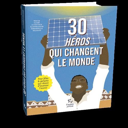 30 héros qui changent le monde