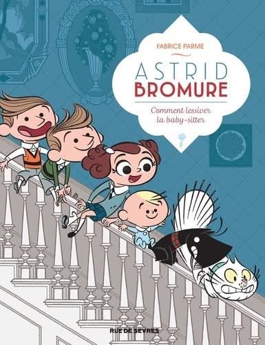 Astrid Bromure : Comment lessiver la baby-sitter