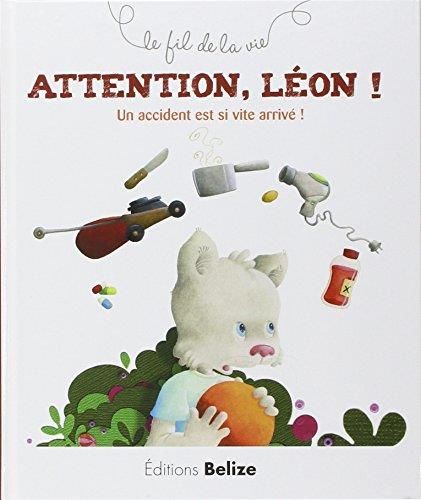 Attention, Léon ! Un accident est si vite arivé !