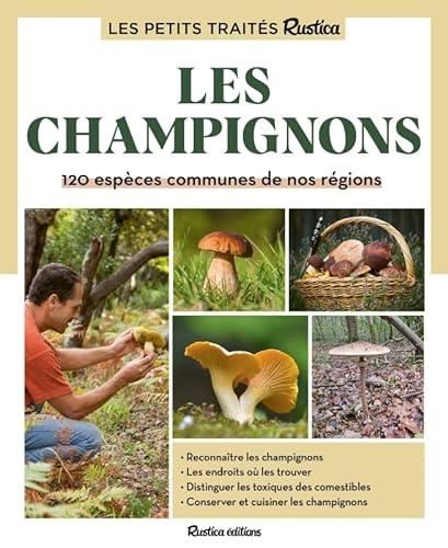 Champignons (Les) : 120 espèces communes de nos régions