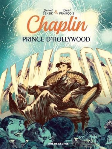 Chaplin T.02 : Chaplin prince d'Hollywood