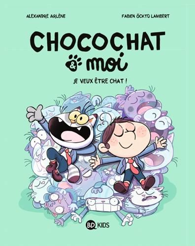 Chocochat & moi : Je veux être chat !