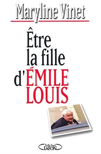 Etre la fille d'Emile Louis