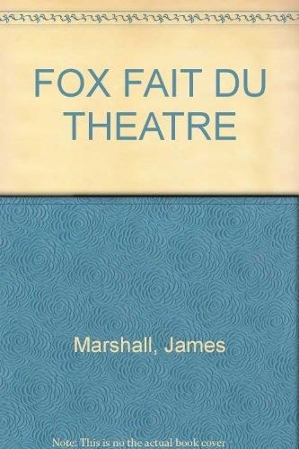 Fox fait du theatre