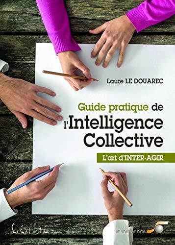 Guide pratique de l'intelligence collective