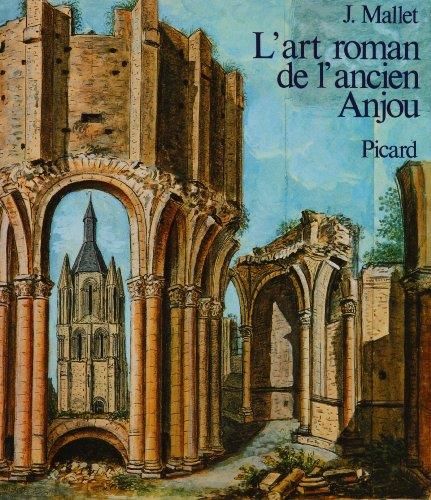 L'Art roman dans l'ancien Anjou