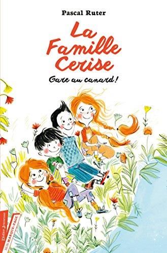 La Famille Cerise : Gare au canard !
