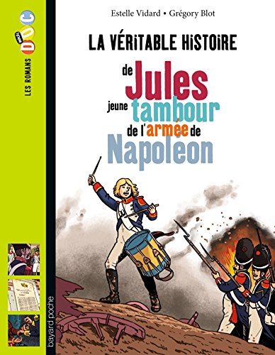 La Vériable histoire de Jules jeune tambour de l'armée de Napoléon