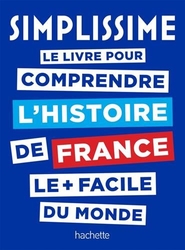 Le Livre pour comprendre l'histoire de France le + facile du monde