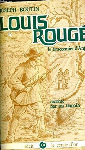 Louis Rougé le braconnier d'Anjou