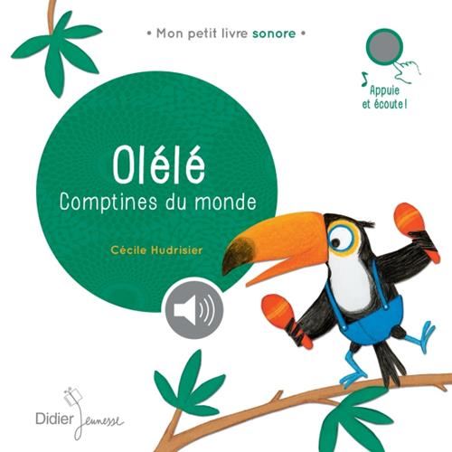 Mon petit livre sonore : Olélé, comptines du monde
